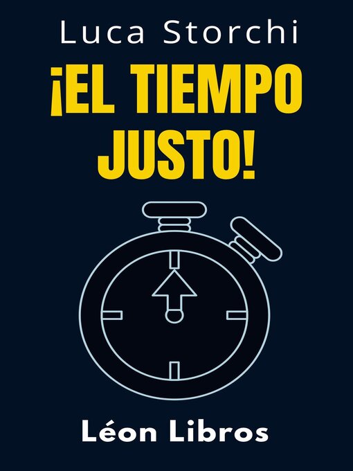 Title details for ¡El Tiempo Justo!--Comprende El Papel Del Tiempo En Tu Vida by León Libros - Available